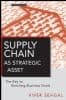 Supply Chain As Strategic Asset - The Key to Reaching Business Goals